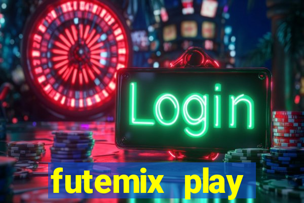 futemix play futebol ao vivo